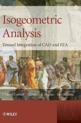 Isogeometric Analysis: Toward Integration of CAD and FEA - J. Austin Cottrell,Thomas J. R Hughes,Yuri Bazilevs - cover