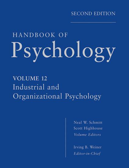 Handbook of Psychology, Industrial and Organizational Psychology - Neal W. Schmitt,Scott Highhouse,Irving B. Weiner - cover