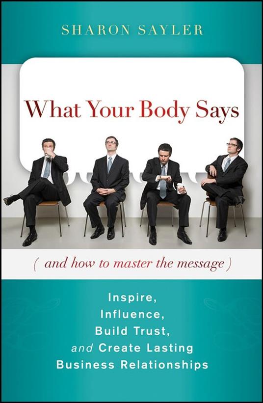 What Your Body Says (And How to Master the Message)