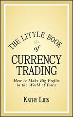 The Little Book of Currency Trading: How to Make Big Profits in the World of Forex