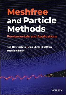 Meshfree and Particle Methods: Fundamentals and Applications - Ted Belytschko,J. S. Chen,Michael Hillman - cover