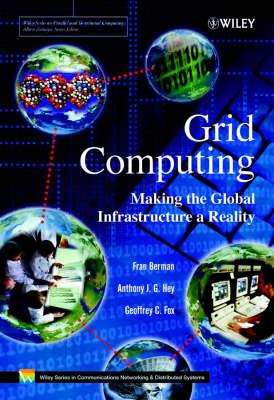 Grid Computing: Making the Global Infrastructure a Reality - cover