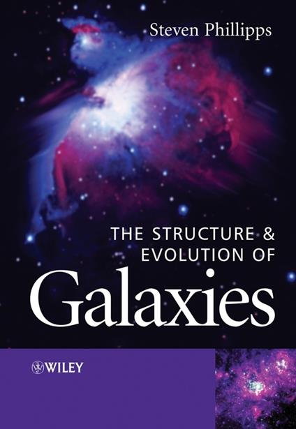 The Structure and Evolution of Galaxies - Steve Phillipps - cover