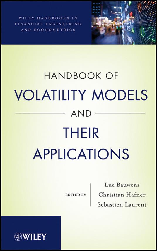 Handbook of Volatility Models and Their Applications - Luc Bauwens,Christian M. Hafner,Sebastien Laurent - cover