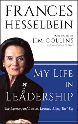 My Life in Leadership: The Journey and Lessons Learned Along the Way - Frances Hesselbein - cover