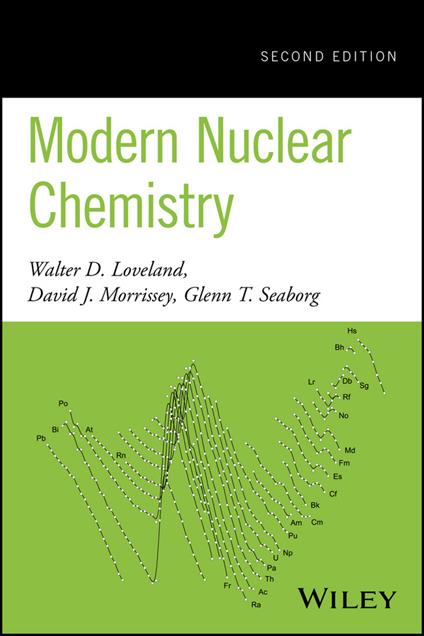 Modern Nuclear Chemistry - Walter D. Loveland,David J. Morrissey,Glenn T. Seaborg - cover