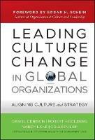Leading Culture Change in Global Organizations: Aligning Culture and Strategy - Daniel Denison,Robert Hooijberg,Nancy Lane - cover