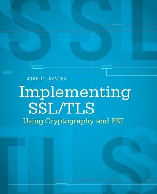 Implementing SSL / TLS Using Cryptography and PKI - Joshua Davies - cover