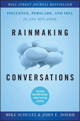 Rainmaking Conversations: Influence, Persuade, and Sell in Any Situation - John E. Doerr,Mike Schultz - cover