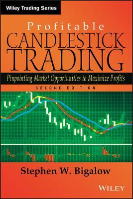 Profitable Candlestick Trading: Pinpointing Market Opportunities to Maximize Profits - Stephen W. Bigalow - cover