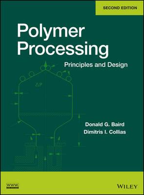 Polymer Processing: Principles and Design - Donald G. Baird,Dimitris I. Collias - cover