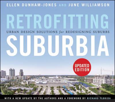 Retrofitting Suburbia, Updated Edition: Urban Design Solutions for Redesigning Suburbs - Ellen Dunham-Jones,June Williamson - cover
