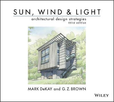 Sun, Wind, and Light: Architectural Design Strategies - Mark DeKay,G. Z. Brown - cover