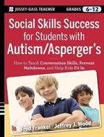 Social Skills Success for Students with Autism / Asperger's: Helping Adolescents on the Spectrum to Fit In