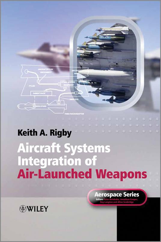 Aircraft Systems Integration of Air-Launched Weapons - Keith A. Rigby - cover