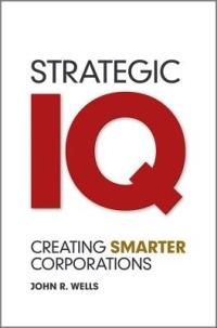 Strategic IQ: Creating Smarter Corporations - John Wells - cover