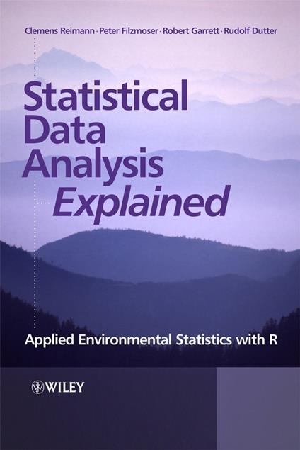 Statistical Data Analysis Explained: Applied Environmental Statistics with R - Clemens Reimann,Peter Filzmoser,Robert Garrett - cover