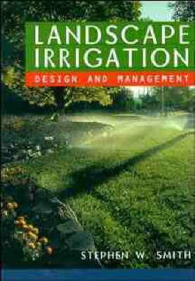 Landscape Irrigation: Design and Management - Stephen W. Smith - cover