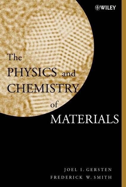The Physics and Chemistry of Materials - Joel I. Gersten,Frederick W. Smith - cover