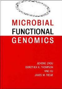 Microbial Functional Genomics - Jizhong Zhou,Dorothea K. Thompson,Ying Xu - cover