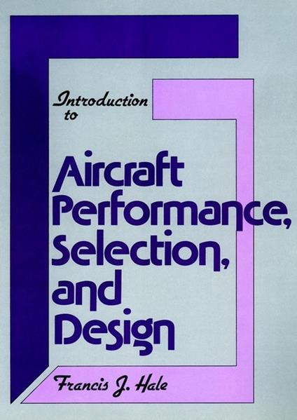 Introduction to Aircraft Performance Selection and  Design - FJ Hale - cover