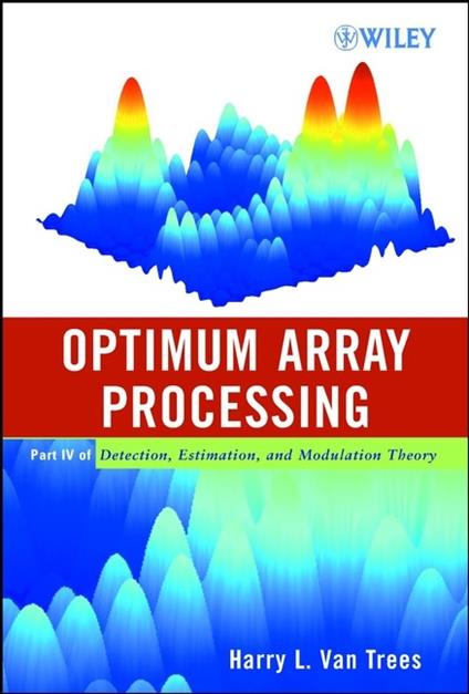 Optimum Array Processing: Part IV of Detection, Estimation, and Modulation Theory - Harry L. Van Trees - cover