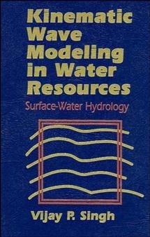 Kinematic Wave Modeling in Water Resources: Surface-Water Hydrology - Vijay P. Singh - cover