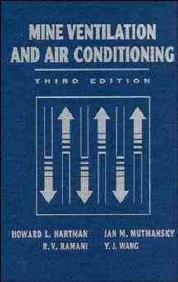 Mine Ventilation and Air Conditioning - Howard L. Hartman,Jan M. Mutmansky,Raja V. Ramani - cover