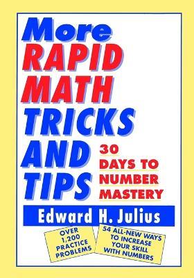 More Rapid Math: Tricks and Tips: 30 Days to Number Mastery - Edward H. Julius - cover