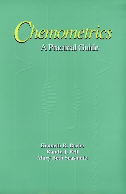Chemometrics: A Practical Guide - Kenneth R. Beebe,Randy J. Pell,Mary Beth Seasholtz - cover
