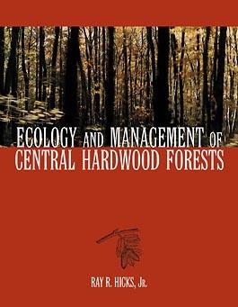Ecology and Management of Central Hardwood Forests - Ray R. Hicks - cover