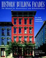 Historic Building Facades: The Manual for Maintenance and Rehabilitation