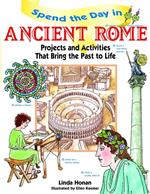 Spend the Day in Ancient Rome: Projects and Activities that Bring the Past to Life