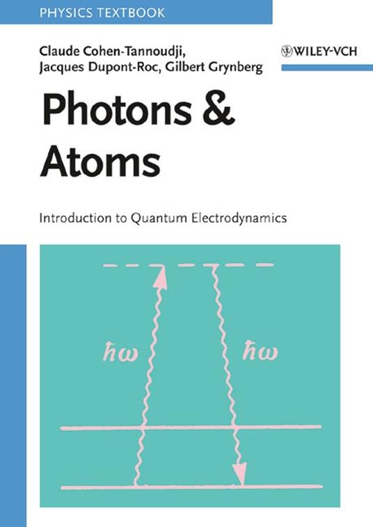 Photons and Atoms: Introduction to Quantum Electrodynamics - Claude Cohen-Tannoudji,Jacques Dupont-Roc,Gilbert Grynberg - cover