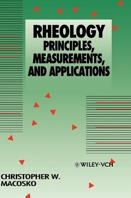 Rheology: Principles, Measurements, and Applications - Christopher W. Macosko - cover