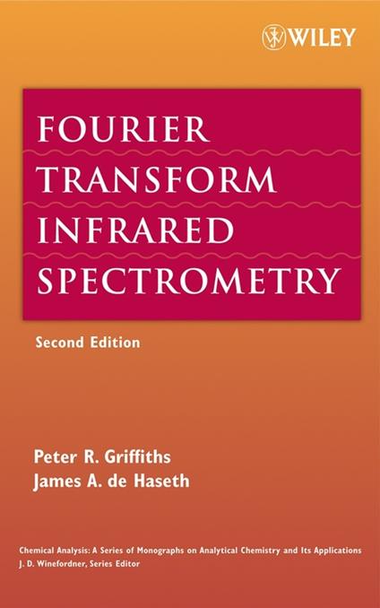 Fourier Transform Infrared Spectrometry - Peter R. Griffiths,James A. De Haseth - cover