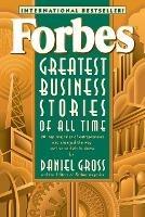 Forbes Greatest Business Stories of All Time - Forbes Magazine Staff,Daniel Gross - cover