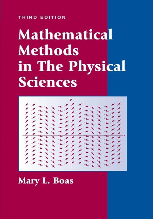 Mathematical Methods in the Physical Sciences - Mary L. Boas - cover