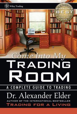 Come Into My Trading Room: A Complete Guide to Trading - Alexander Elder - cover