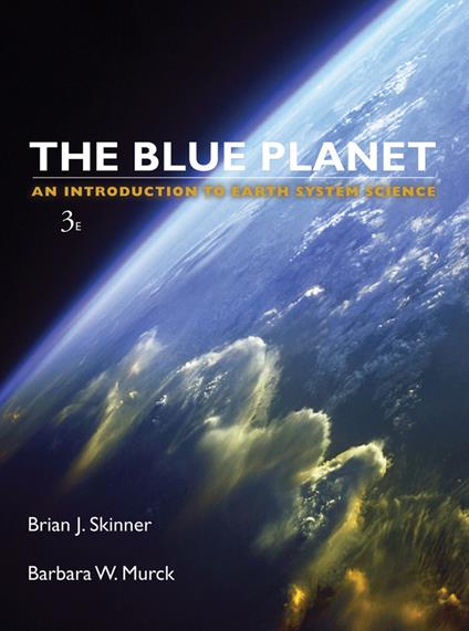 The Blue Planet: An Introduction to Earth System Science - Brian J. Skinner,Barbara W. Murck - cover