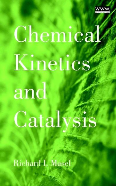 Chemical Kinetics and Catalysis - Richard I. Masel - cover