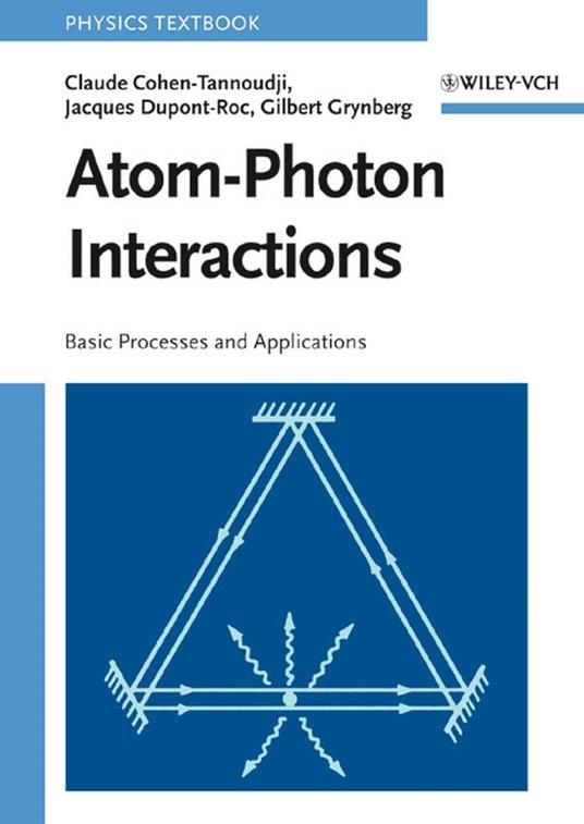 Atom-Photon Interactions: Basic Processes and Applications - Claude Cohen-Tannoudji,Jacques Dupont-Roc,Gilbert Grynberg - cover