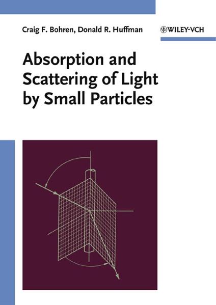 Absorption and Scattering of Light by Small Particles - Craig F. Bohren,Donald R. Huffman - cover