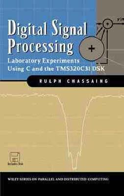 Digital Signal Processing: Laboratory Experiments Using C and the TMS320C31 DSK - Rulph Chassaing - cover