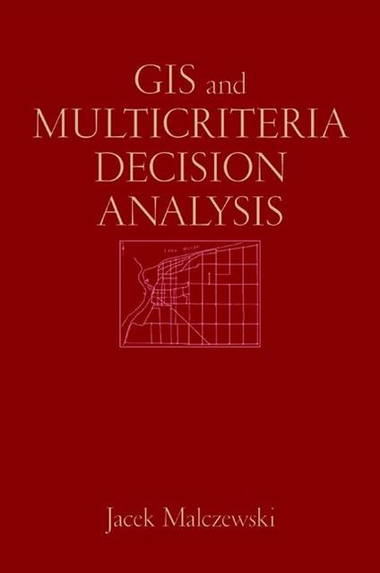 GIS and Multicriteria Decision Analysis - Jacek Malczewski - cover