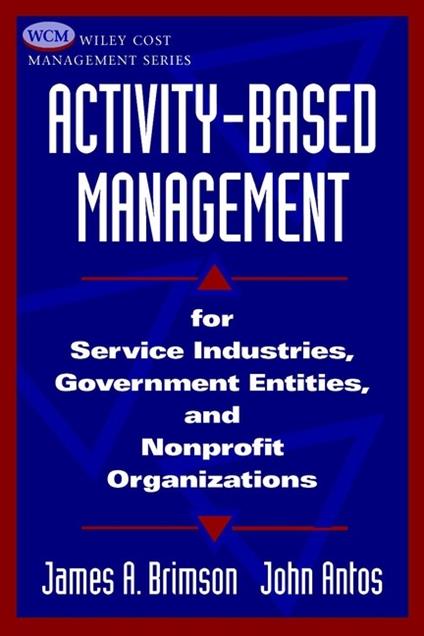 Activity-Based Management: For Service Industries, Government Entities, and Nonprofit Organizations - James A. Brimson,John Antos - cover