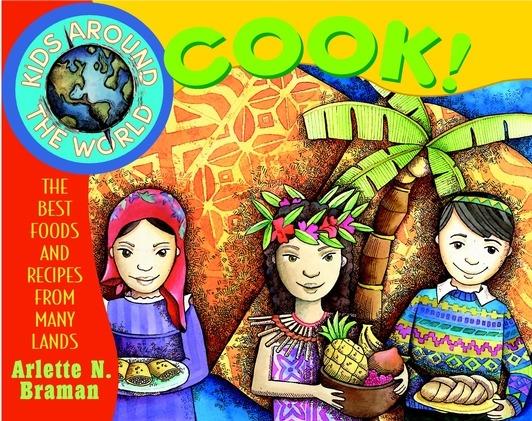 Kids Around the World Cook!: The Best Foods and Recipes from Many Lands - Arlette N. Braman - cover