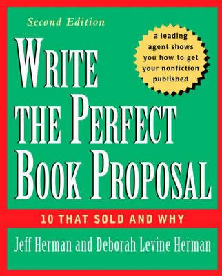 Write the Perfect Book Proposal: 10 That Sold and Why - Jeff Herman,Deborah Levine Herman - cover