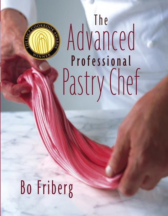 The Advanced Professional Pastry Chef - Bo Friberg - cover