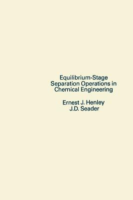 Equilibrium - Stage Separation Operations in Chemical Engineering - EJ Henley - cover